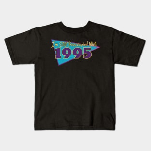 I'm Still Preoccupied with 1995 Kids T-Shirt